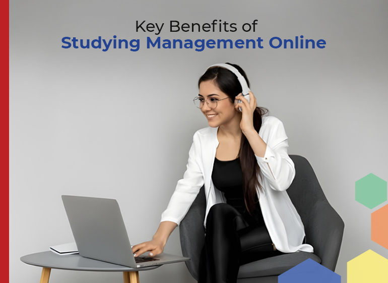 Key Benefits of Studying Management in an Online Environment Online Business Management Courses in India