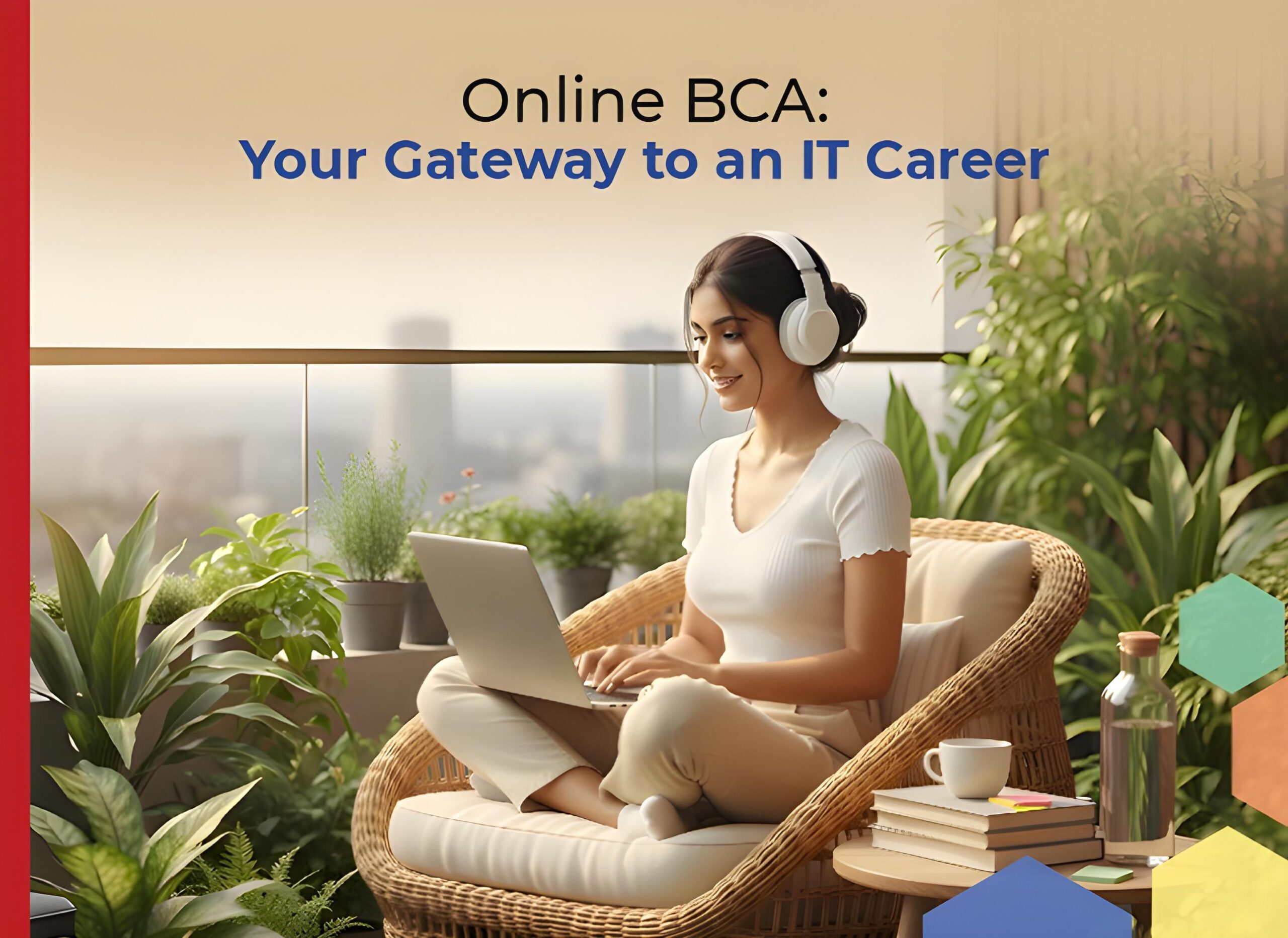 Why Choosing Online BCA is a Smart Step for Your IT Career Benefits of online BCA course in India